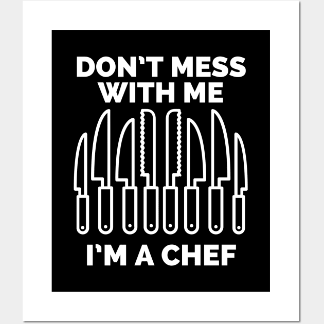 Don't mess with me I'm a chef Wall Art by CookingLove